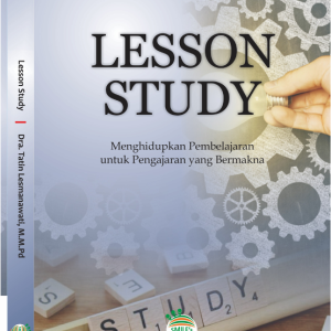 Lesson Study - Menghidupkan Pembelajaran untuk Pengajaran yang Bermakna