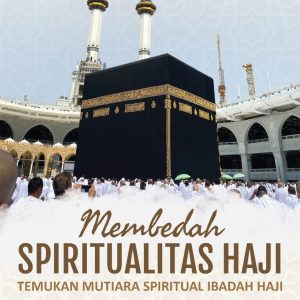 Membedah Spiritualitas Haji Temukan Mutiara Spiritual Ibadah Haji