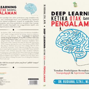 DEEP LEARNING - KETIKA OTAK BERTEMU PENGALAMAN: Temukan Pembelajaran Bermakna dengan Neuropedagogik & Experiential Learning