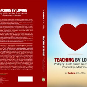 Teaching by Loving: Pedagogi Cinta dalam Transformasi Pendidikan Madrasah